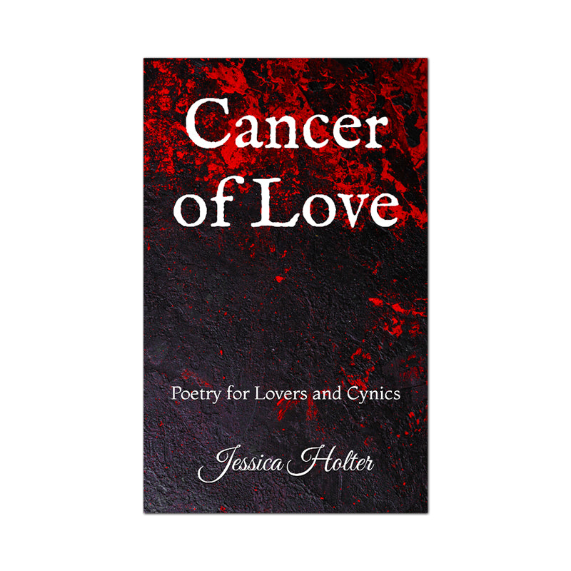 Cancer of Love , Book by Jessica Holter available at Amazon